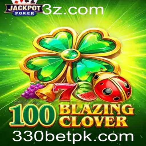 Descubra o Fascinante Mundo de 100BlazingClover e o Impactante '330 bet'